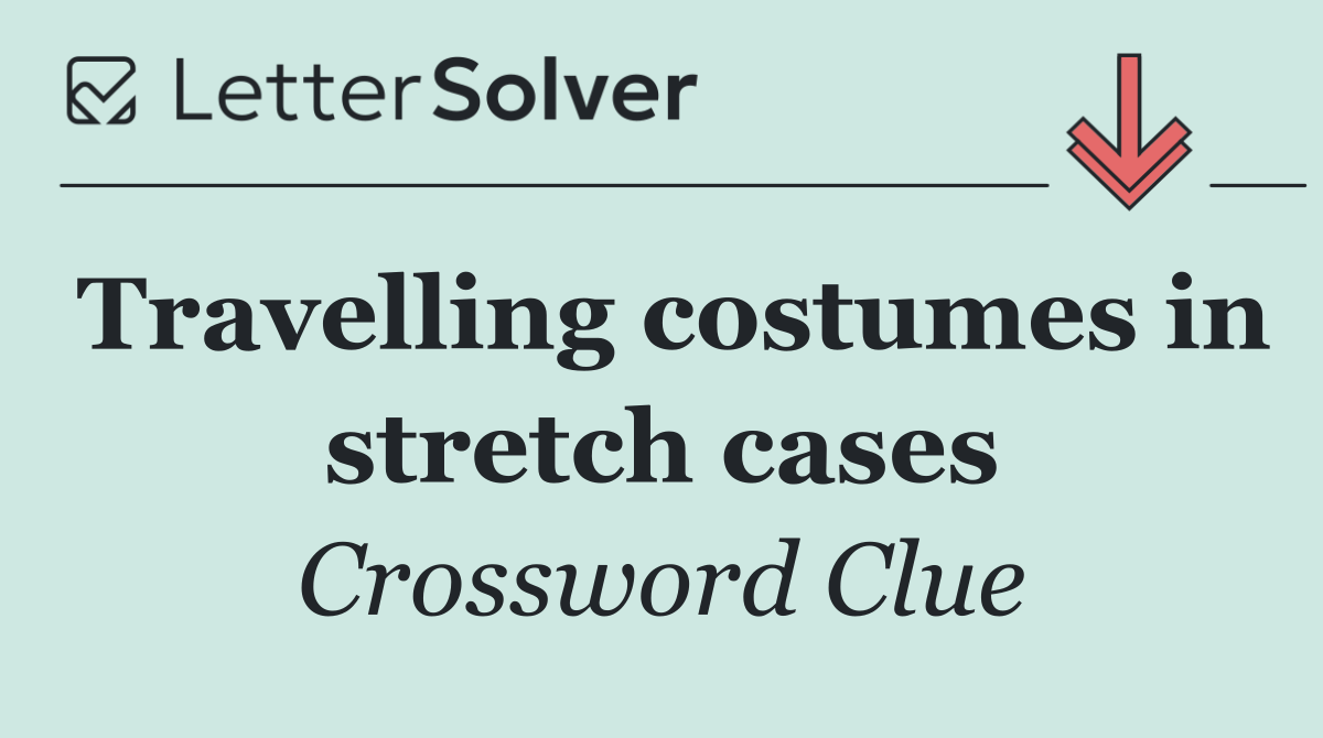 Travelling costumes in stretch cases