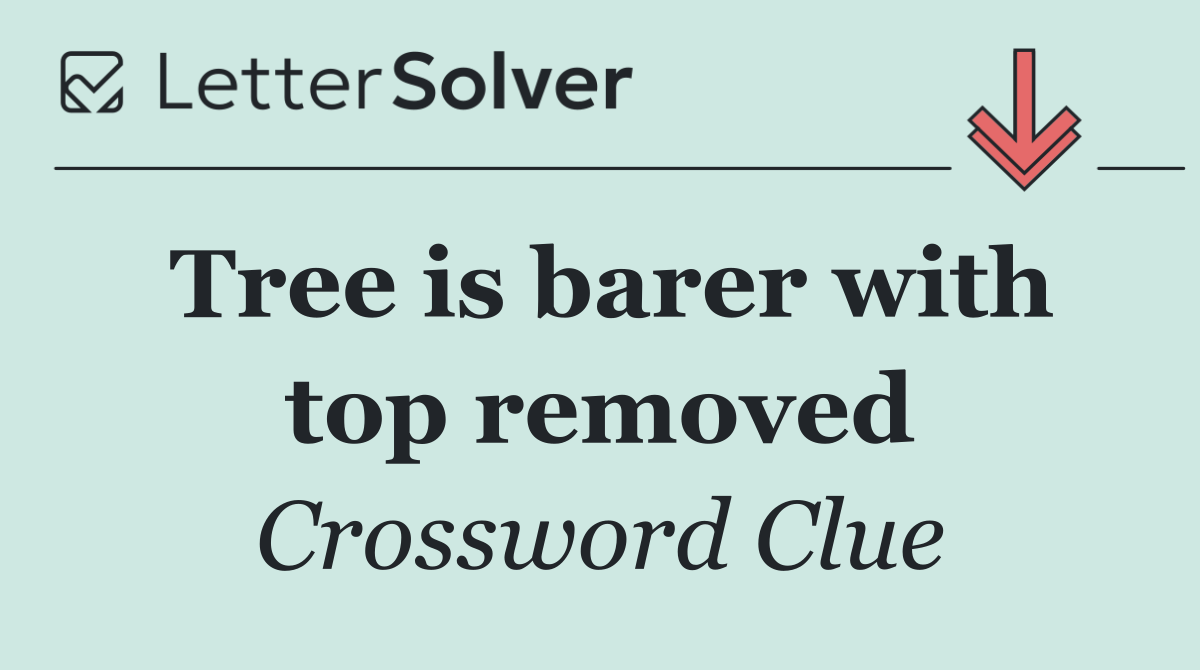 Tree is barer with top removed