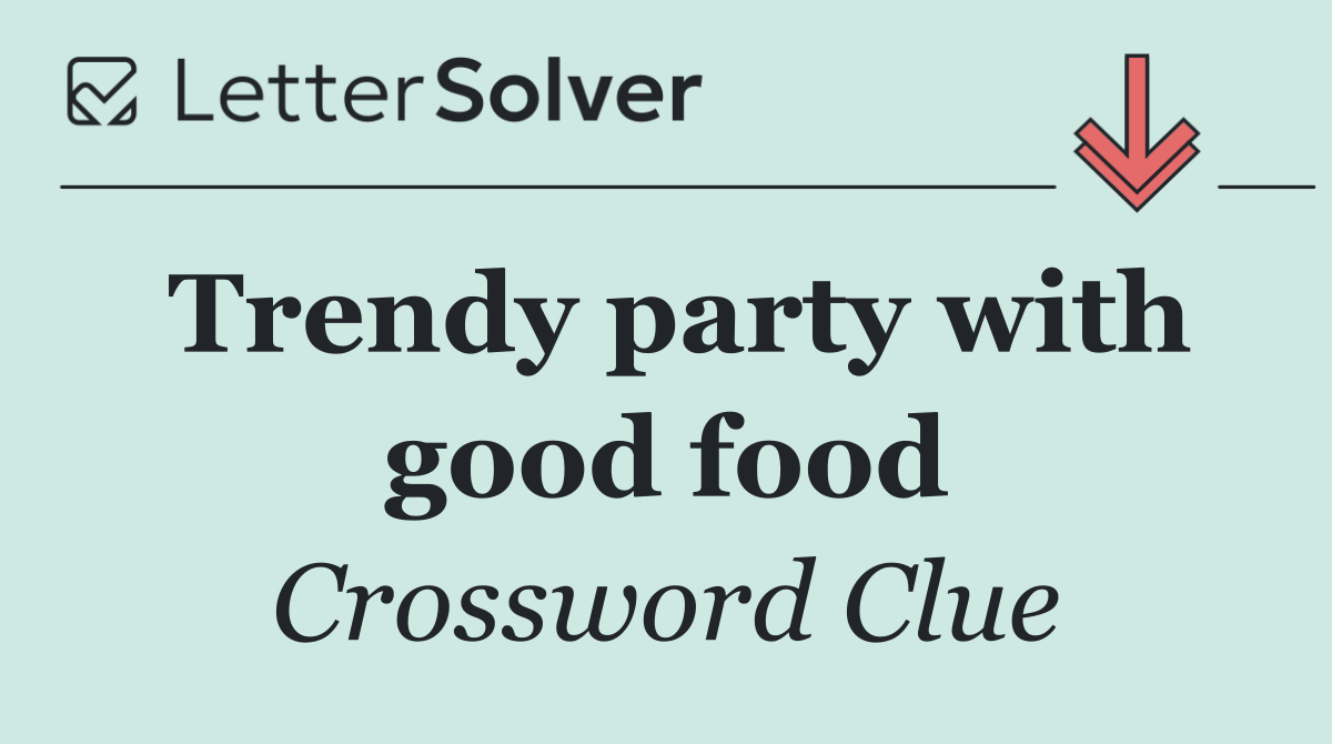 Trendy party with good food