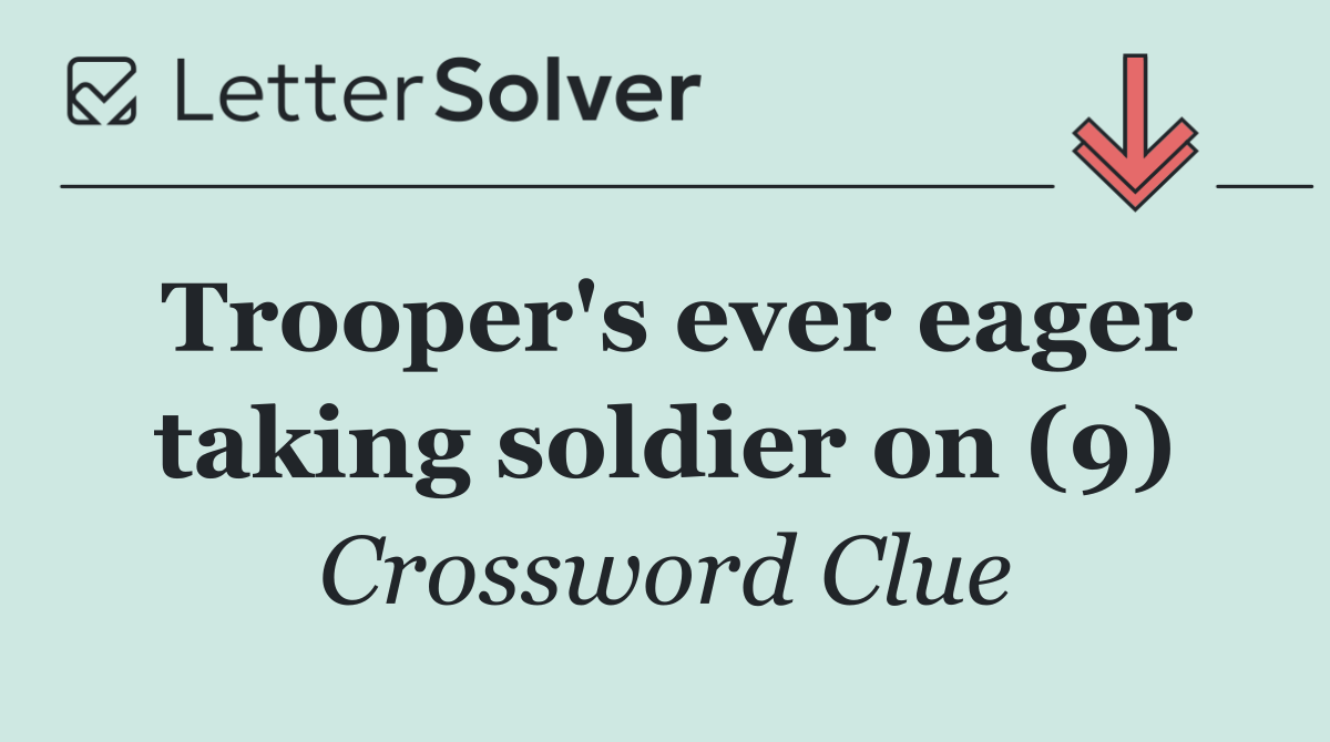 Trooper's ever eager taking soldier on (9)