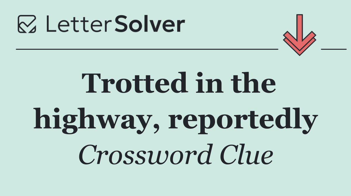 Trotted in the highway, reportedly