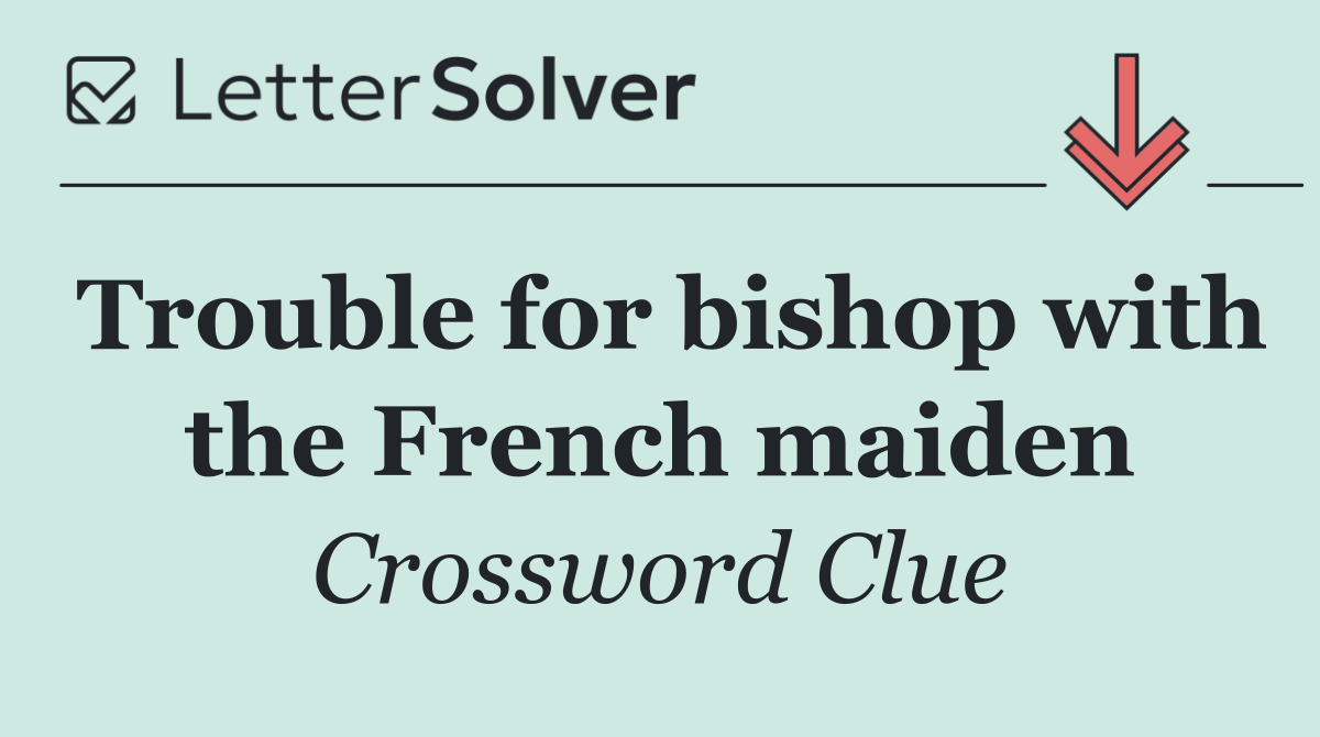 Trouble for bishop with the French maiden