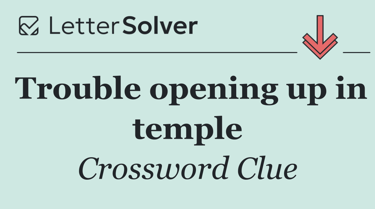 Trouble opening up in temple