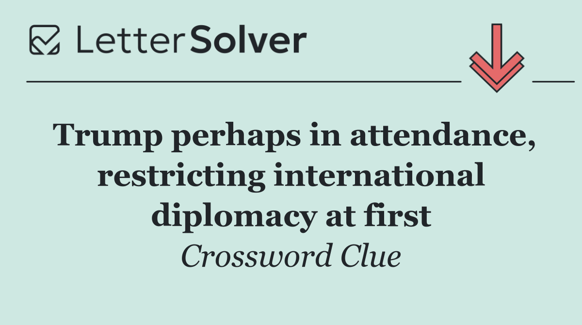 Trump perhaps in attendance, restricting international diplomacy at first