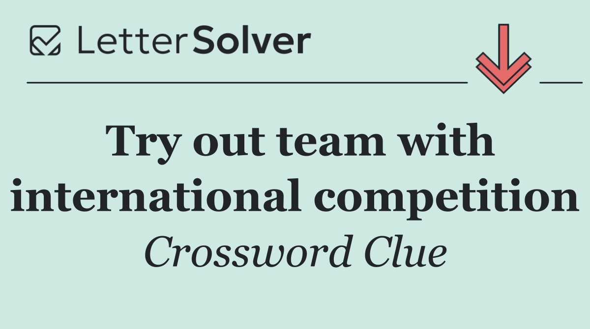 Try out team with international competition
