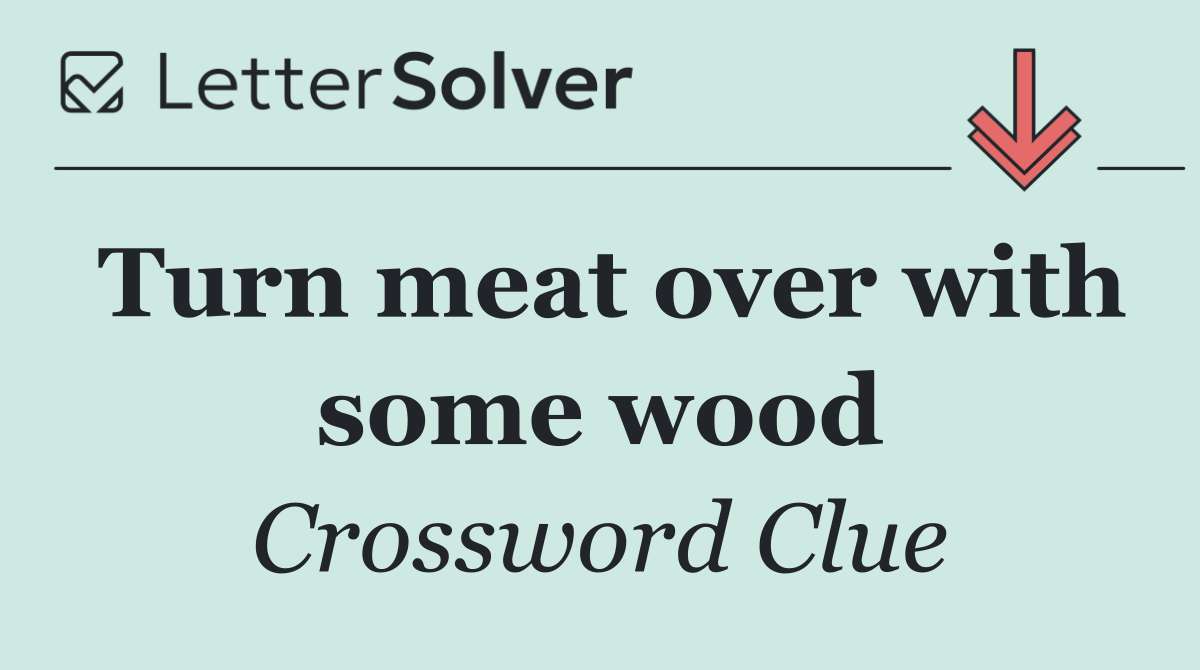 Turn meat over with some wood