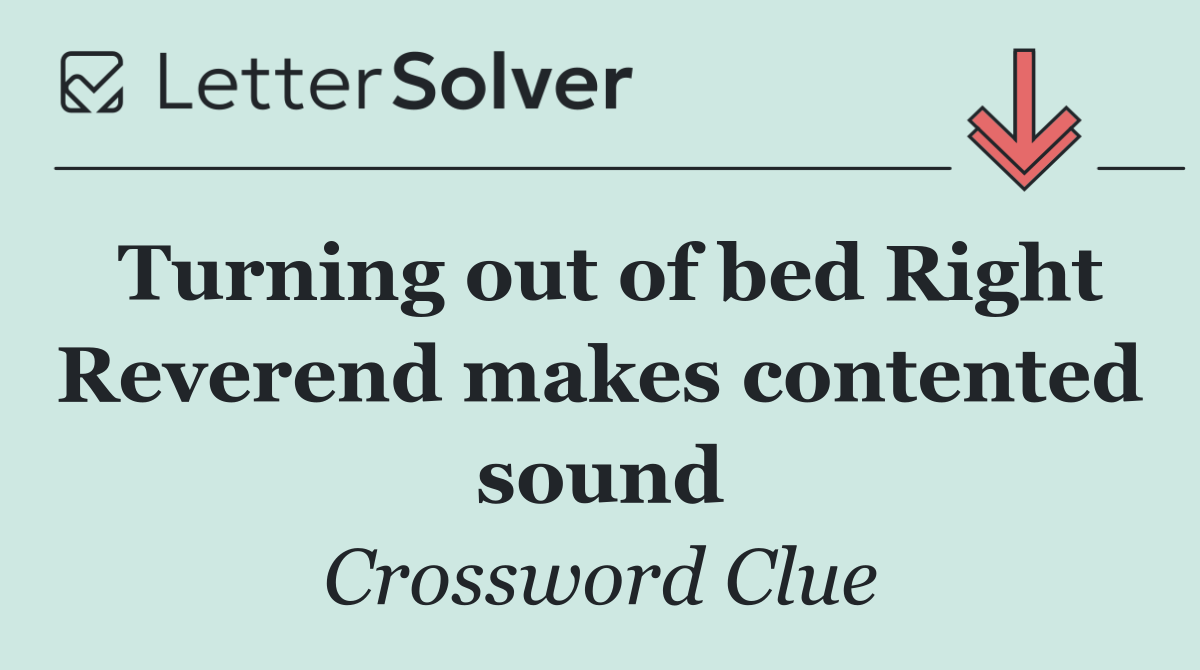 Turning out of bed Right Reverend makes contented sound