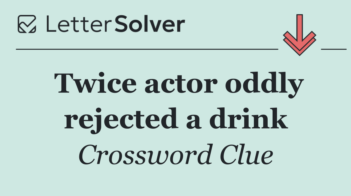 Twice actor oddly rejected a drink