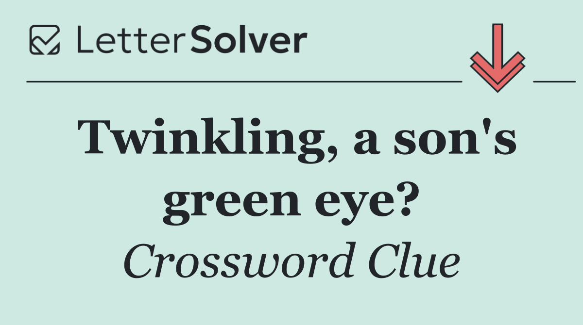 Twinkling, a son's green eye?