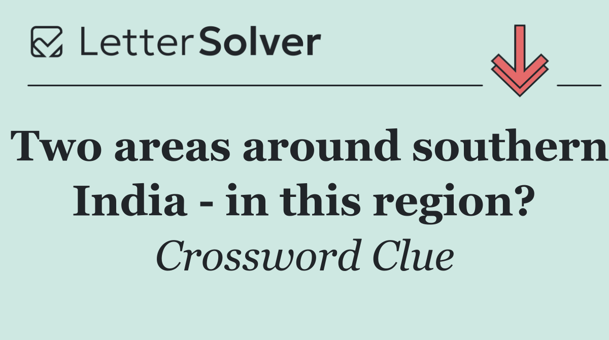 Two areas around southern India   in this region?