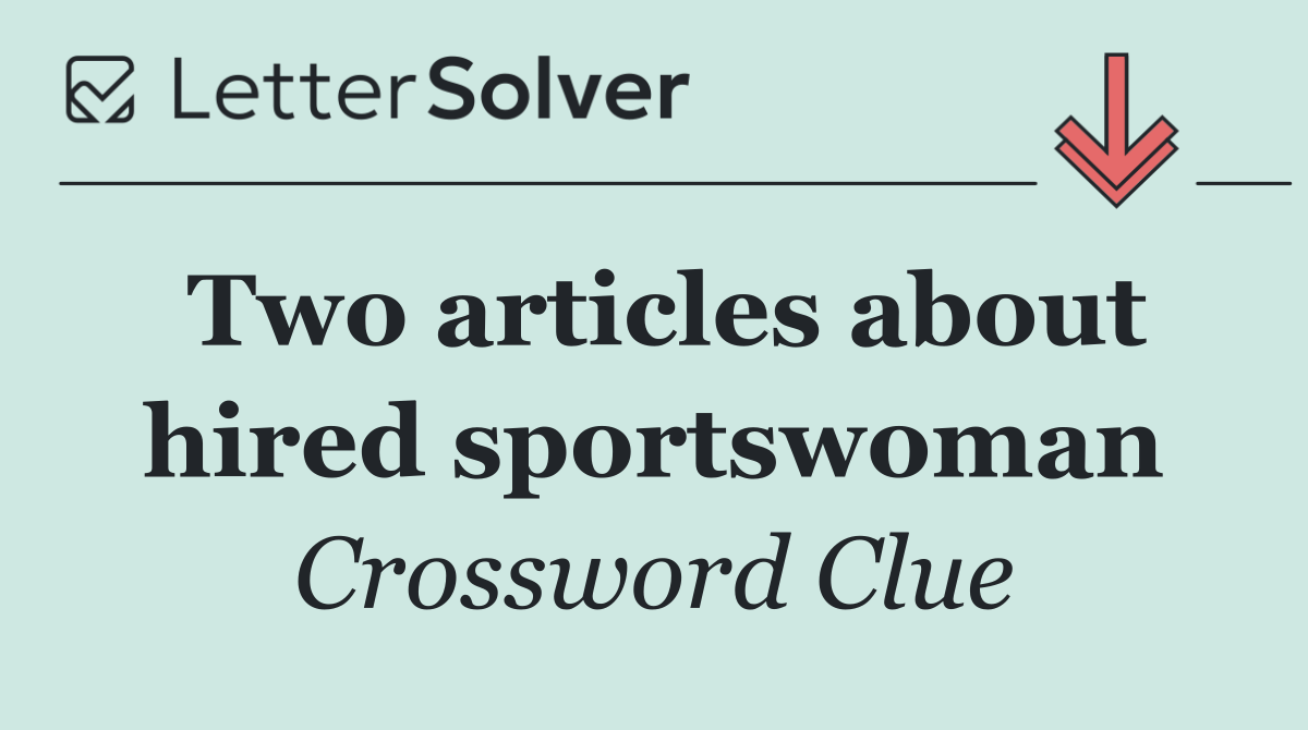 Two articles about hired sportswoman