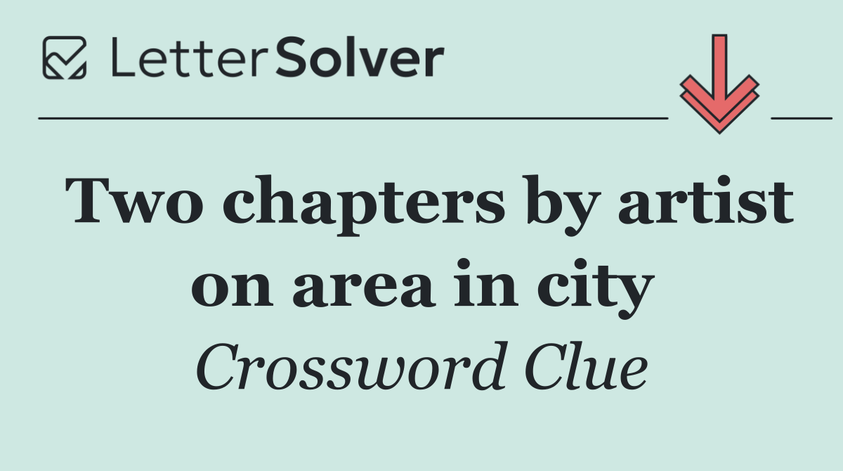 Two chapters by artist on area in city