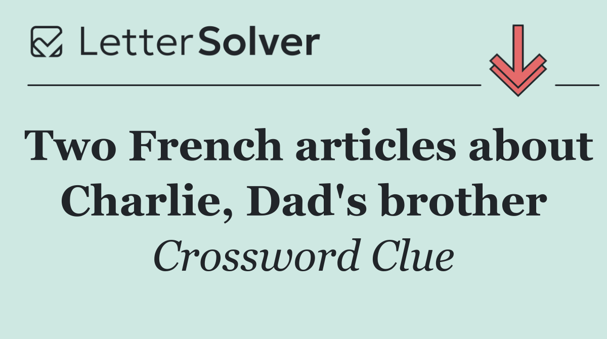 Two French articles about Charlie, Dad's brother