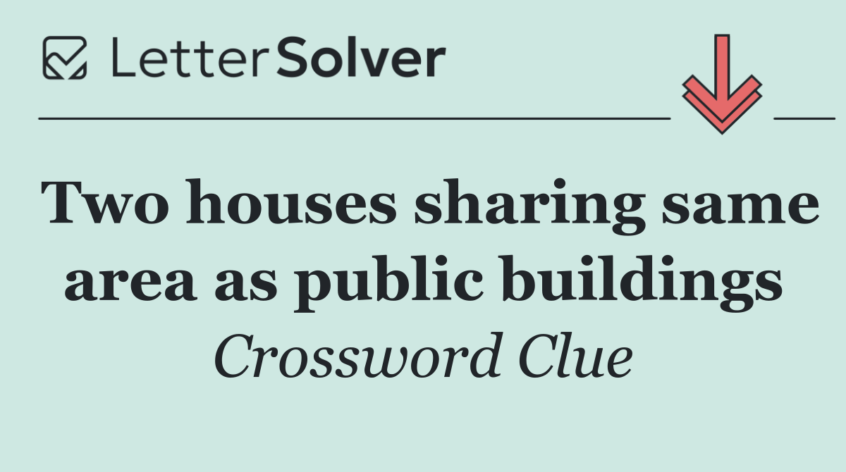 Two houses sharing same area as public buildings