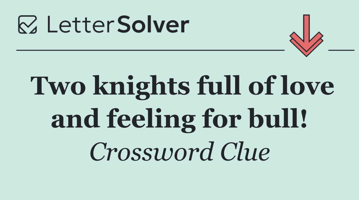 Two knights full of love and feeling for bull!