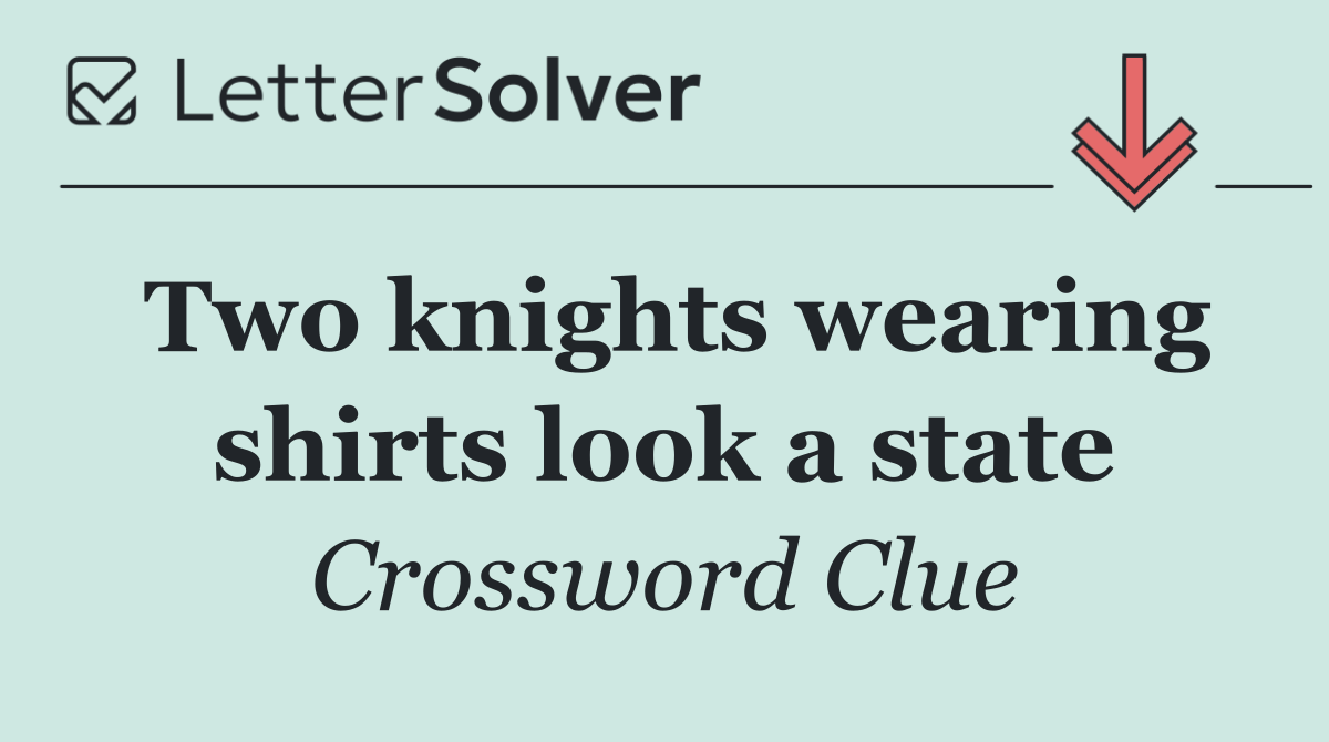 Two knights wearing shirts look a state