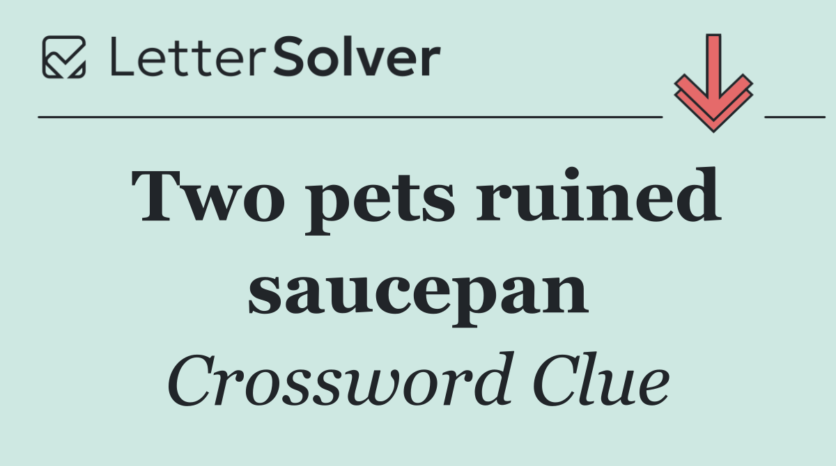 Two pets ruined saucepan