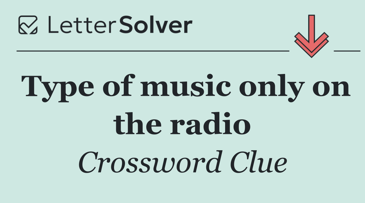 Type of music only on the radio
