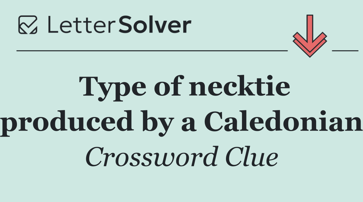 Type of necktie produced by a Caledonian