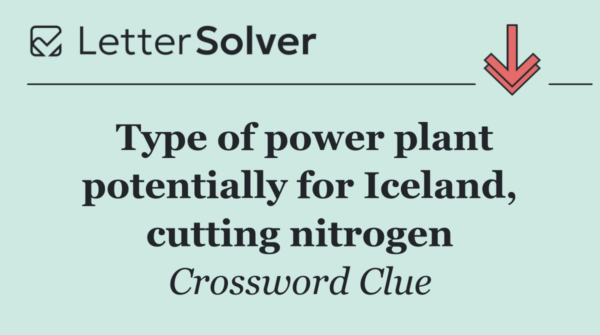 Type of power plant potentially for Iceland, cutting nitrogen