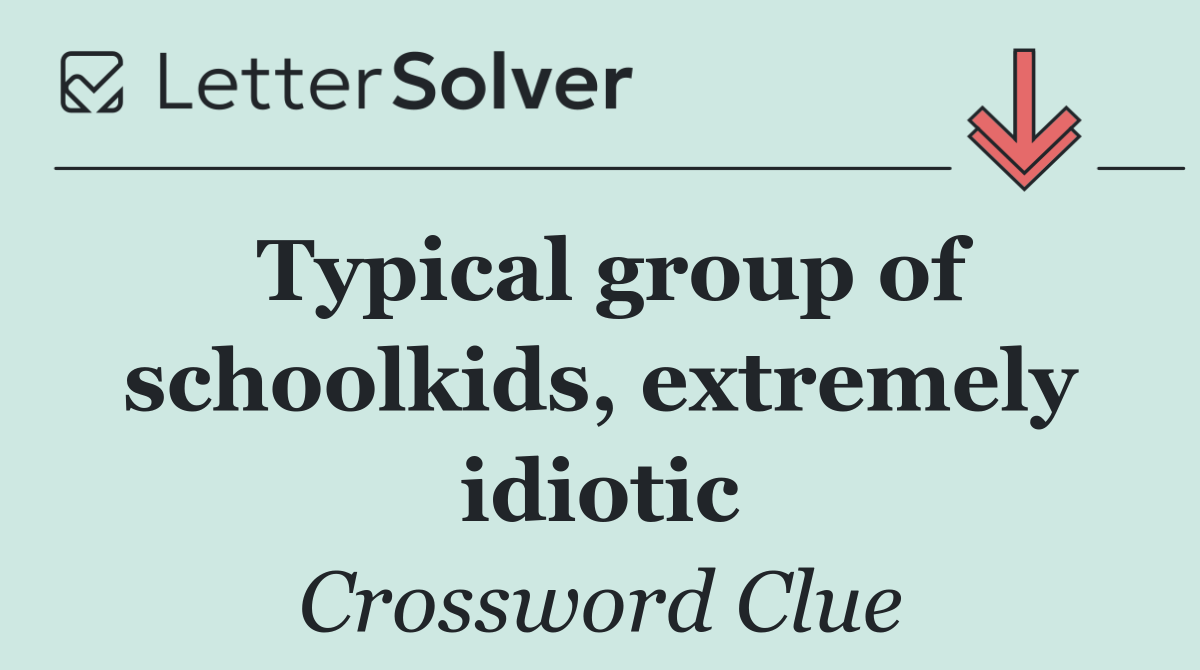 Typical group of schoolkids, extremely idiotic