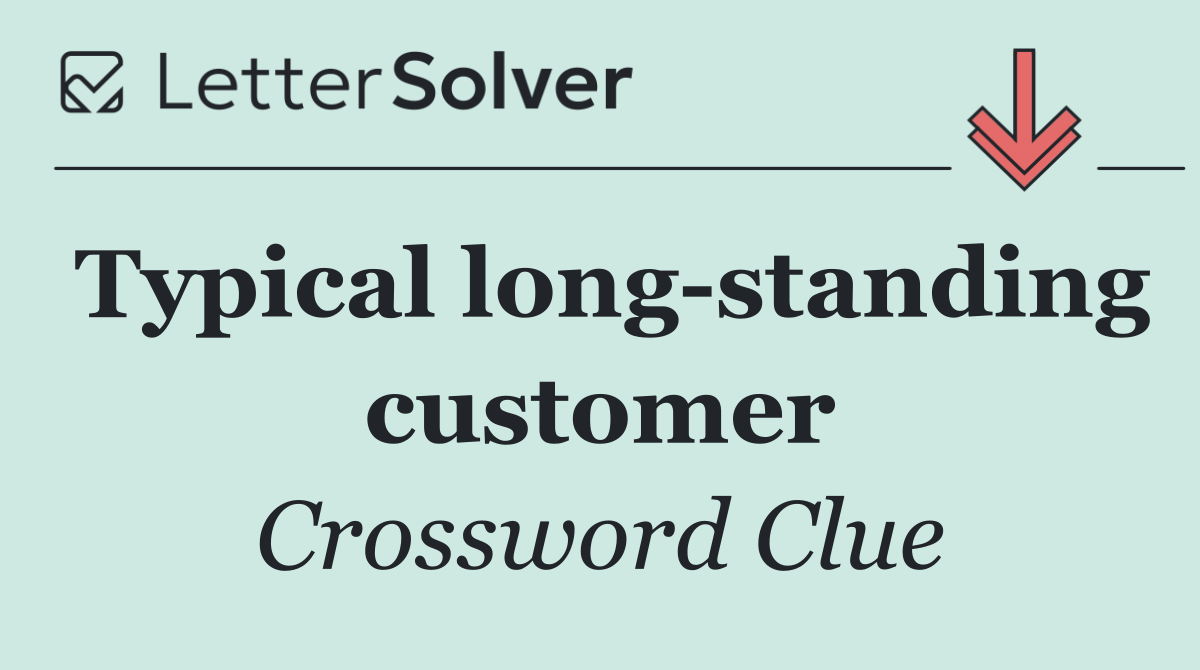 Typical long standing customer