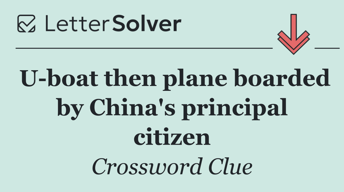 U boat then plane boarded by China's principal citizen