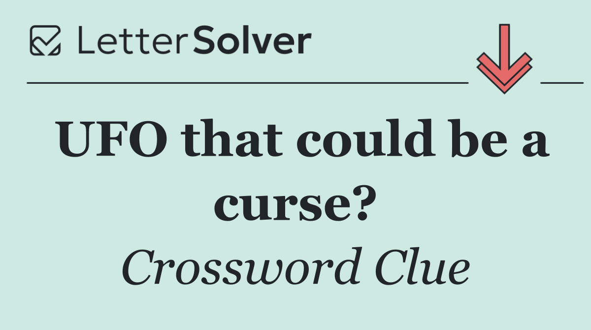 UFO that could be a curse?