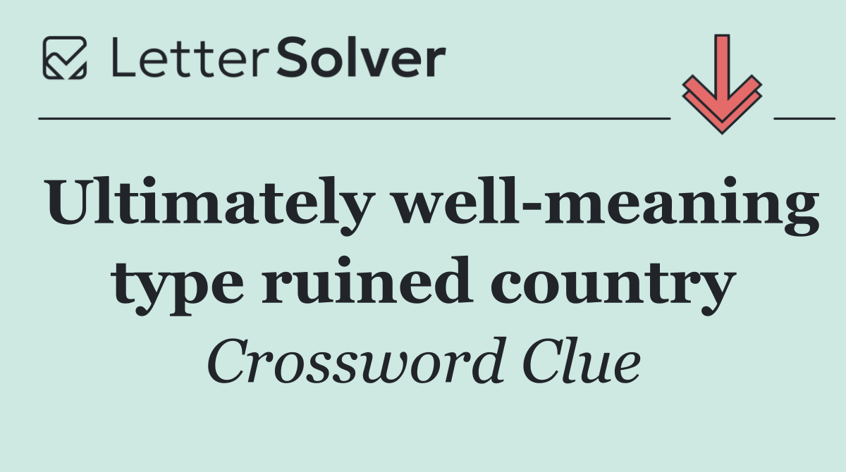 Ultimately well meaning type ruined country