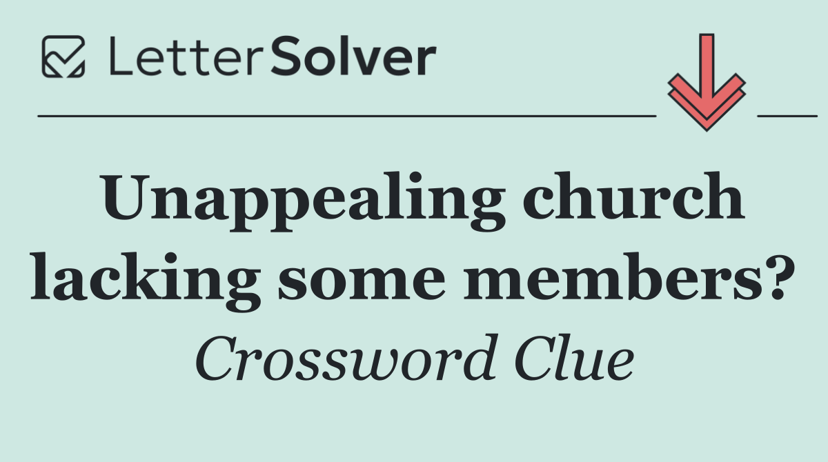 Unappealing church lacking some members?