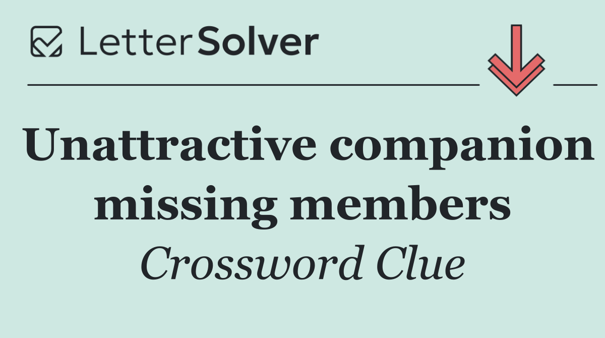 Unattractive companion missing members