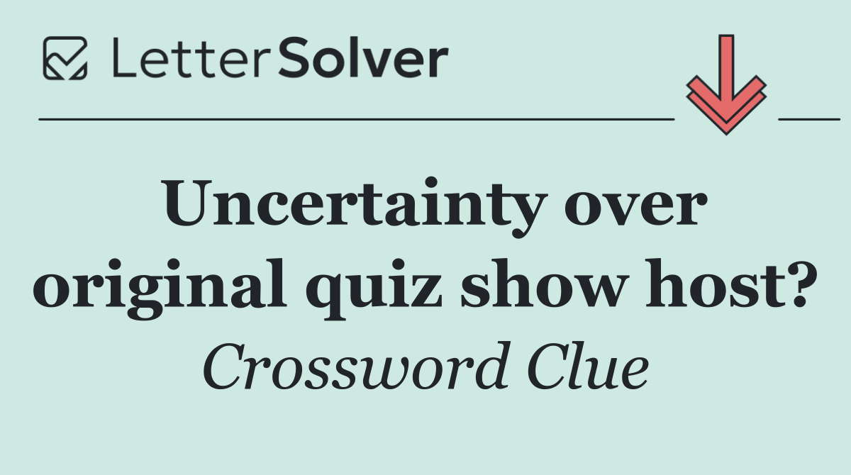 Uncertainty over original quiz show host?