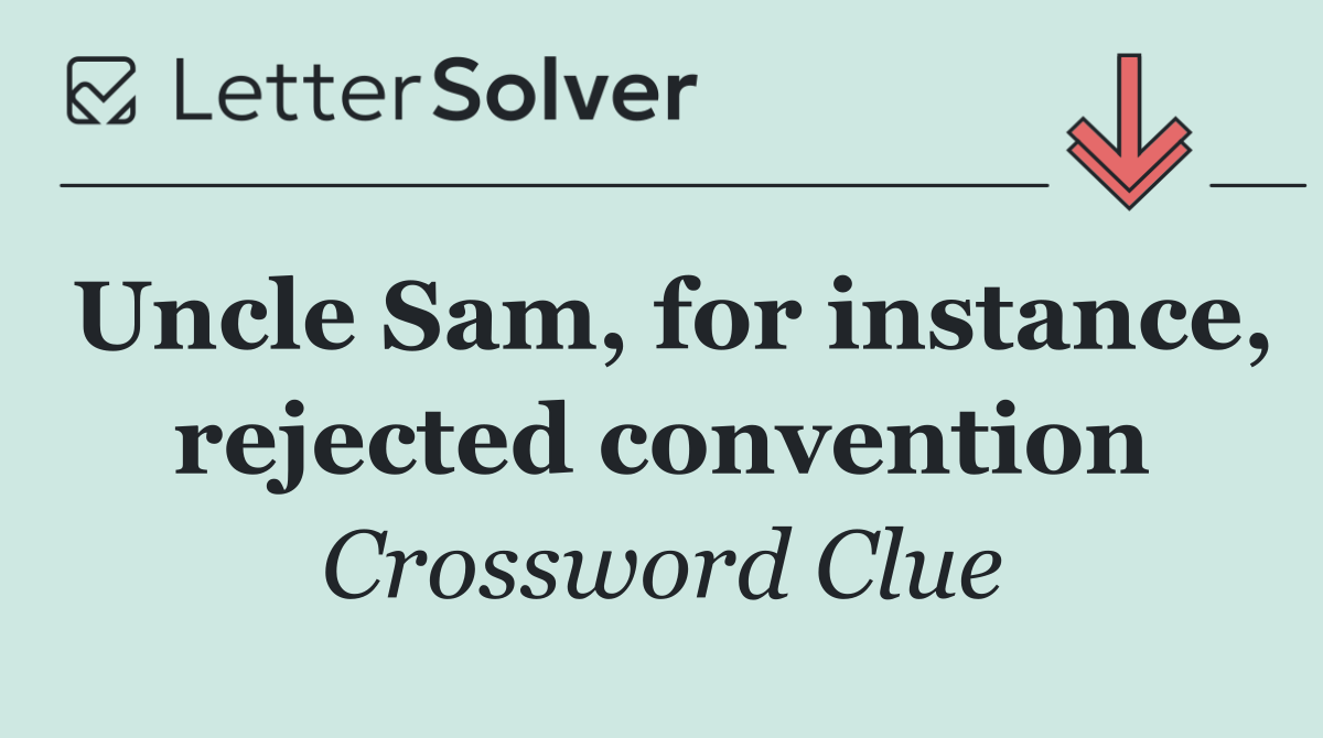Uncle Sam, for instance, rejected convention