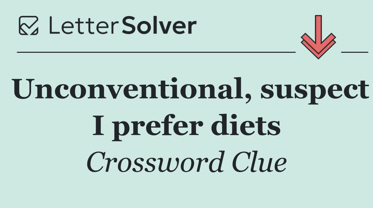 Unconventional, suspect I prefer diets