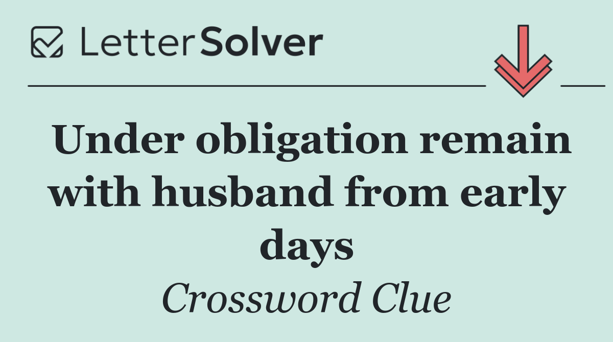 Under obligation remain with husband from early days