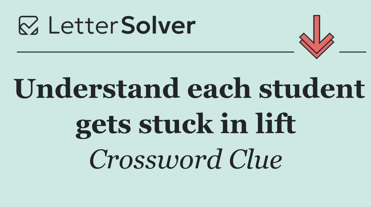 Understand each student gets stuck in lift