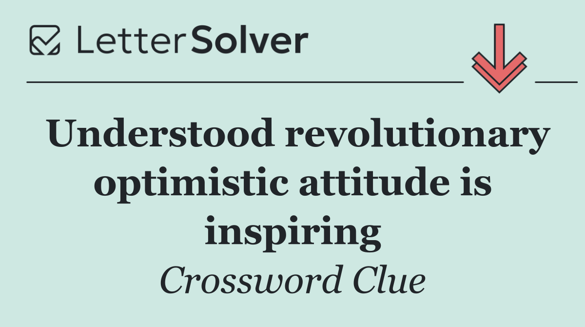 Understood revolutionary optimistic attitude is inspiring