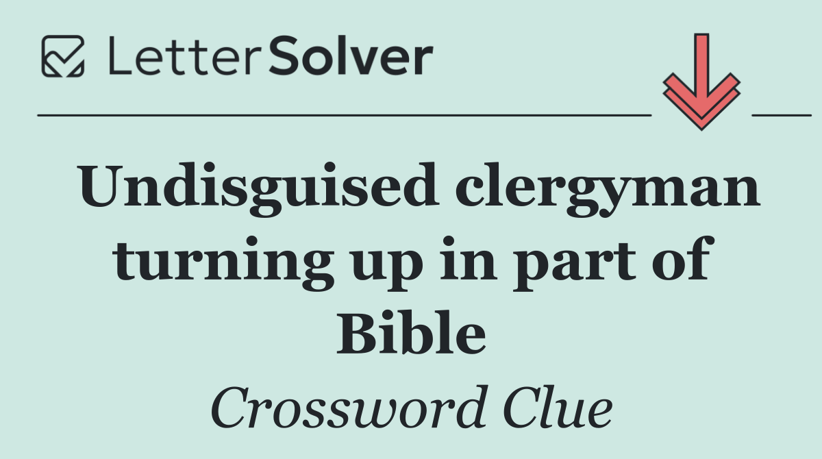 Undisguised clergyman turning up in part of Bible