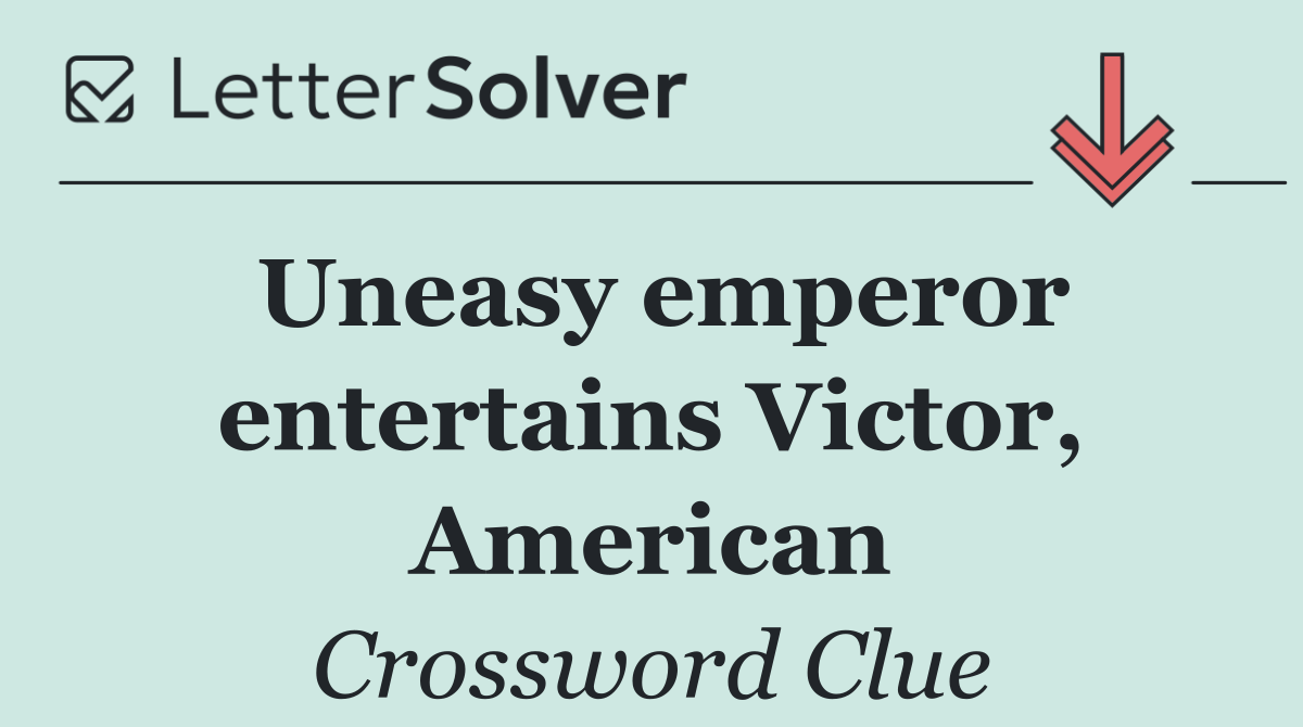 Uneasy emperor entertains Victor, American