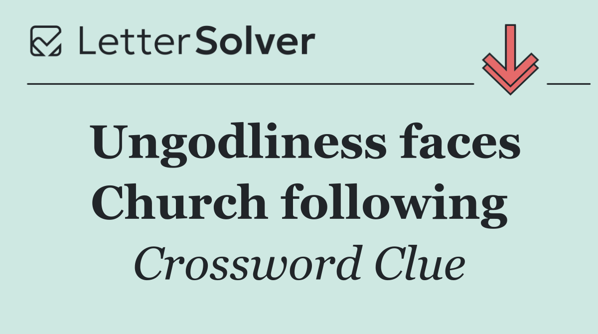 Ungodliness faces Church following