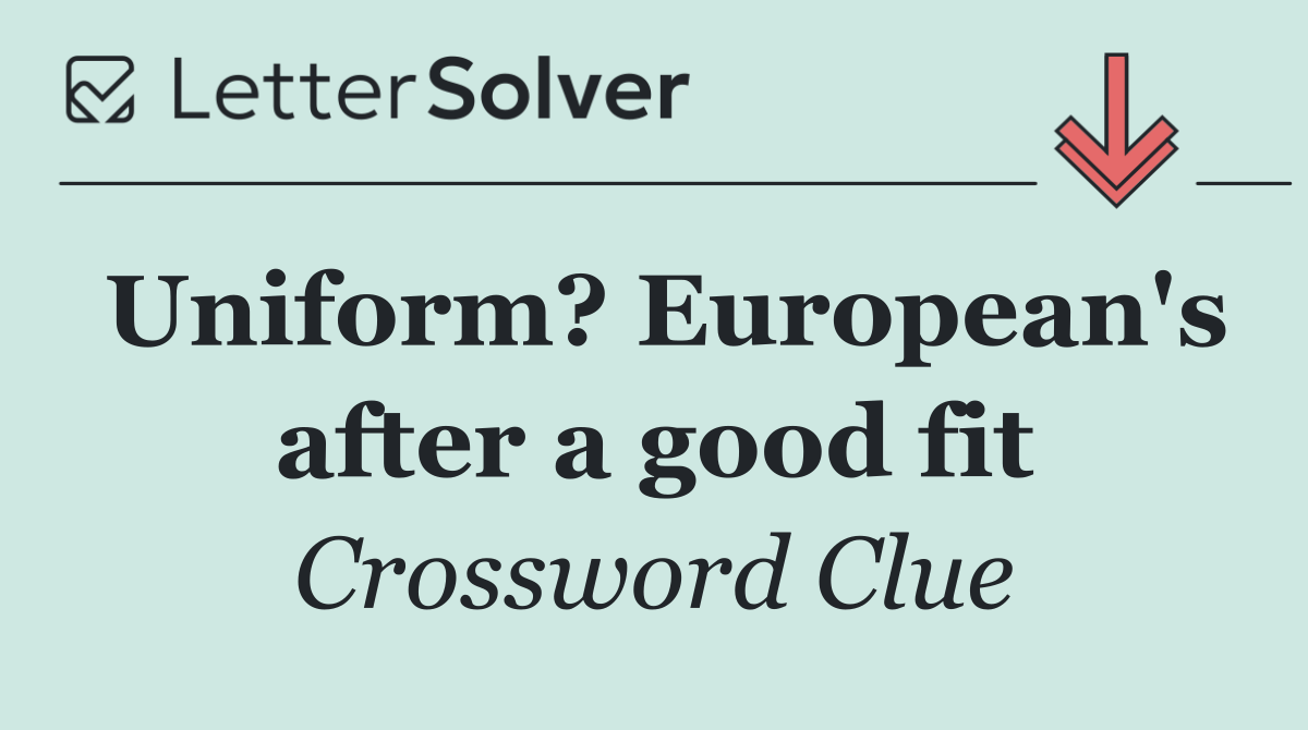 Uniform? European's after a good fit