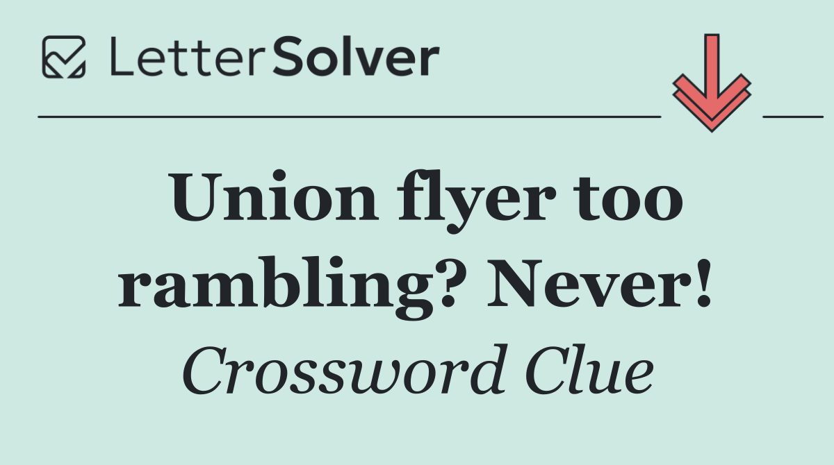 Union flyer too rambling? Never!