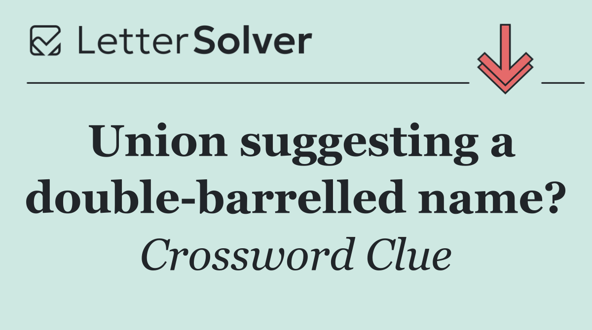 Union suggesting a double barrelled name?