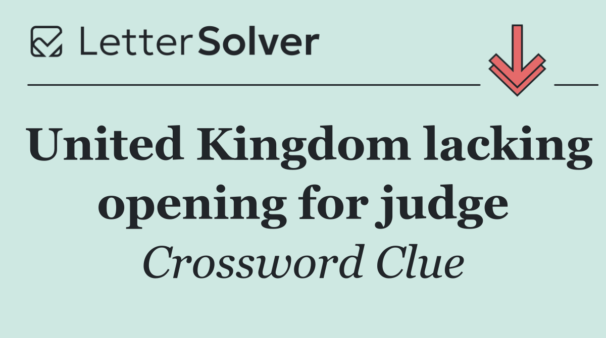 United Kingdom lacking opening for judge