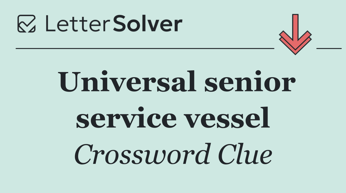 Universal senior service vessel