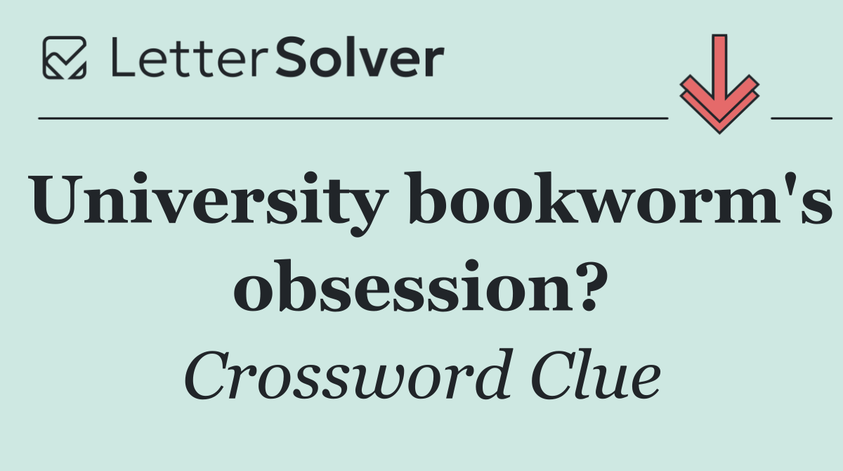 University bookworm's obsession?