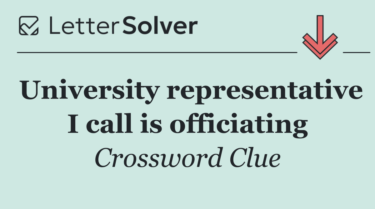 University representative I call is officiating