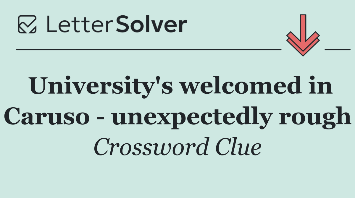 University's welcomed in Caruso   unexpectedly rough