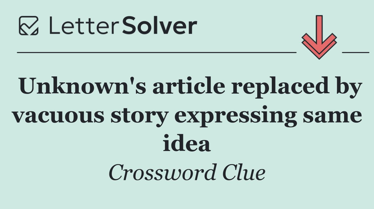 Unknown's article replaced by vacuous story expressing same idea
