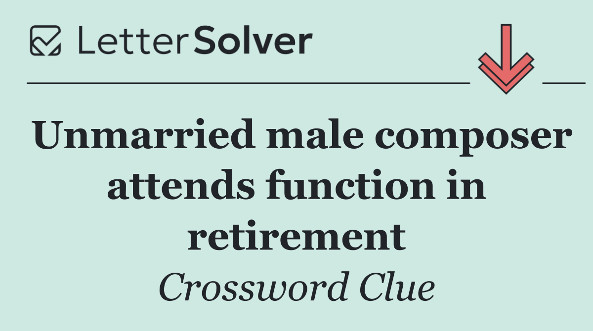 Unmarried male composer attends function in retirement